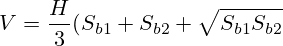 V={H\over3}(S_{b1}+S_{b2}+\sqrt{S_{b1} S_{b2}})